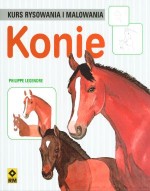 Konie. Kurs rysowania i malowania