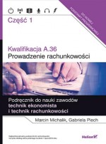 Kwalifikacja A.36. Część 1. Prowadzenie rachunkowości. Podręcznik. Technik ekonomista