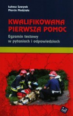 Kwalifikowana pierwsza pomoc. Egzamin testowy w pytaniach i odpowiedziach