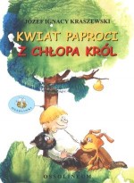 Kwiat paproci. Z chłopa król