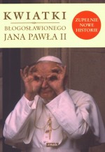 Kwiatki błogosławionego Jana Pawła II