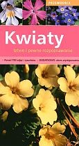 Kwiaty, łatwe i pewne rozpoznawanie. Przewodnik