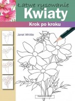 Kwiaty. Łatwe rysowanie