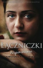 Łączniczki. Wspomnienia z Powstania Warszawskiego