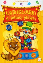 Świat łamigłówek. Łamigłówki 6-letniej główki