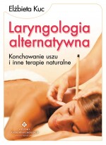 Laryngologia alternatywna. Konchowanie uszu i inne terapie naturalne