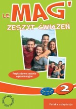 Le Mag 2. Gimnazjum. Język francuski. Zeszyt ćwiczeń. Przykładowe zadania egzaminacyjne