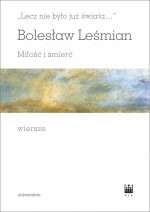 "Lecz nie było już świata..." Miłość i śmierć. Wiersze