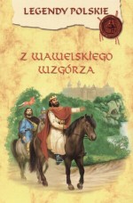 Legendy polskie. Z wawelskiego wzgórza