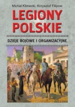 Legiony polskie. Dzieje bojowe i organizacyjne