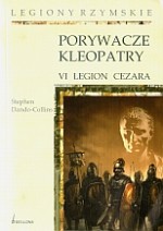 Legiony rzymskie. Porywacze Kleopatry. VI legion Cezara