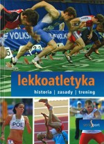 Lekkoatletyka. Historia, zasady, trening