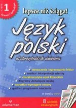 Lepsze niż ściąga. Liceum i technikum, część 1. Język polski. Opracowania lektur i wierszy