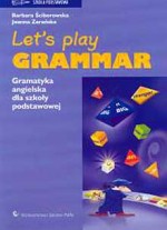 Let`s play grammar Gramatyka angielska dla szkoły podstawowej