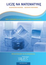 Liczę na matematykę. Klasa 4-6, szkoła podstawowa. Testy z matematyki