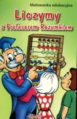 Liczymy z Profesorem Rozumkiem. Malowanka edukacyjna