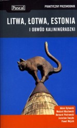 Litwa, Łotwa, Estonia i Obwód Kaliningradzki. Praktyczny przewodnik