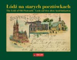 Łódź na starych pocztówkach - The Lodz of Old Postcards - Lodz auf den
alten Ansichtskarten