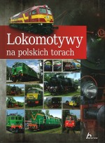 PRL LOKOMOTYWY NA POLSKICH TORACH OP. HISTORICA 9788362521746