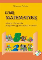 Lubię matematykę - zabawy i ćwiczenia przygotowujące do nauki w szkole