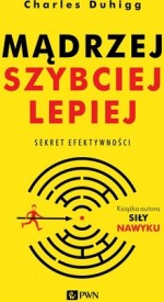 Mądrzej, szybciej, lepiej. Sekret efektywności