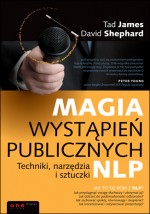 Magia wystąpień publicznych. Techniki, narzędzia i sztuczki NLP.