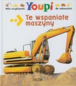 Mała encyklopedia Youpi dla ciekawskich. Te wspaniałe maszyny