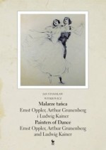 Malarze tańca: Ernst Opller, Arthur Grunenberg i Ludwig Kainer