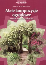 Małe kompozycje ogrodowe z roślin, kamienia, drewna