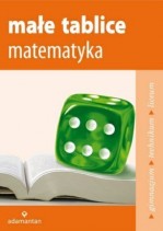 Małe tablice. Matematyka. Gimnazjum / technikum / liceum