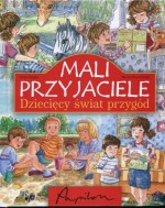 Mali przyjaciele Dziecięcy świat przygód