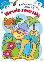 Malowanki wodne. Wesołe zwierzaki. Zeszyt 1