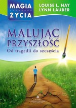 Malując przyszłość. Od tragedii do szczęścia