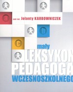 Mały leksykon pedagoga wczesnoszkolnego