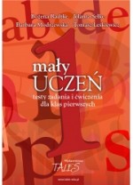 Mały uczeń. Testy zadania i ćwiczenia dla klas pierwszych