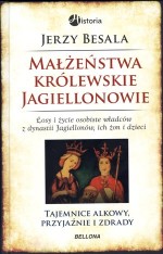 Małżeństwa królewskie. Jagiellonowie