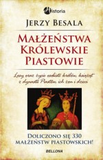 Małżeństwa królewskie. Piastowie