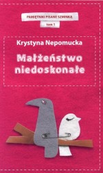 Małżeństwo niedoskonałe. Pamiętniki pisane szminką. Tom 1