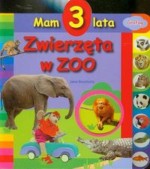 Mam 3 lata. Zwierzęta w ZOO