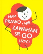 Mam prawo i nie zawaham się go użyć!