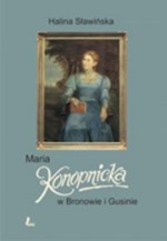 Maria Konopnicka w Bronowie i Gusinie