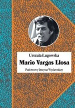 Mario Vargas Llosa. Literatura, polityka i nobel