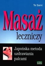 Masaż leczniczy. Japońska metoda uzdrawiania palcami