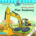 MASZYNY I POJAZDY.PLAC BUDOWY 9788372786326