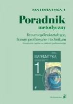 Matematyka. Część 1, liceum. Poradnik metodyczny. Zakres podstawowy