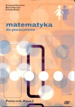 Matematyka dla gimnazjalistów Podręcznik. Klasa 3