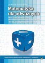 Matematyka dla odważnych. Zbiór zadań konkursowych dla uczniów uzdolnionych matematycznie