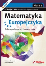 Matematyka Europejczyka. Klasa 2, szkoła ponadgimnazjalna. Podręcznik. Zakres podstawowy i rozszerz.