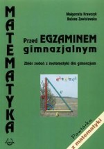 Matematyka. Gimnazjum. Przed egzaminem gimnazjalnym. Zbiór zadań