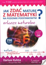 Matematyka. Jak zdać maturę z matematyki na poziomie podstawowym? Klasa 1-3